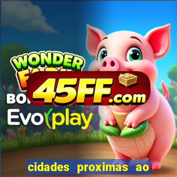 cidades proximas ao beto carrero